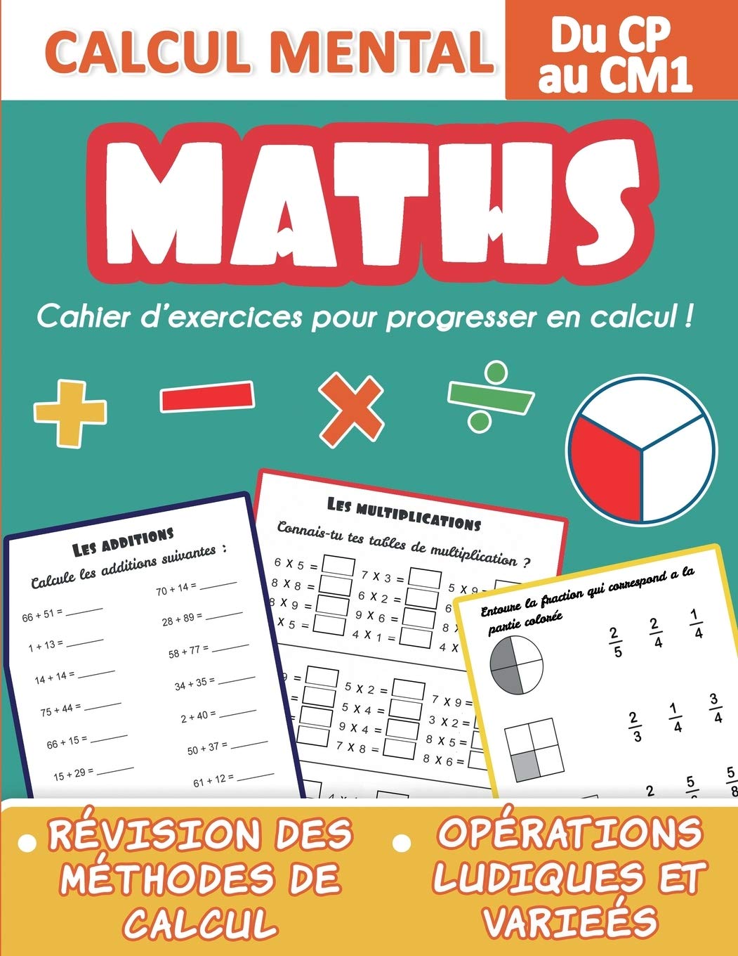 Maths Calcul mental du CP au CM1 Cahier d'exercices pour progresser en calcul ! Révision des méthodes de calcul, opérations ludiques et variées (French Edition)