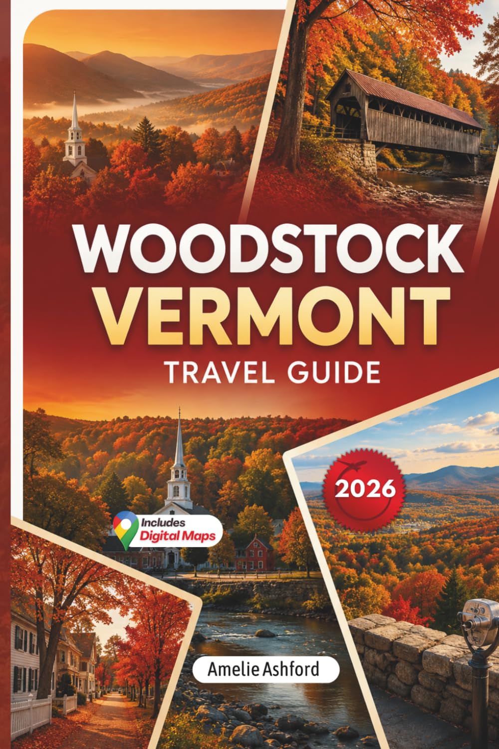 Woodstock Vermont Travel Guide 2026: Peak Fall Foliage, Covered Bridges, Scenic Drives, Hidden Gems, Local Secrets & Charming New England Escapes
