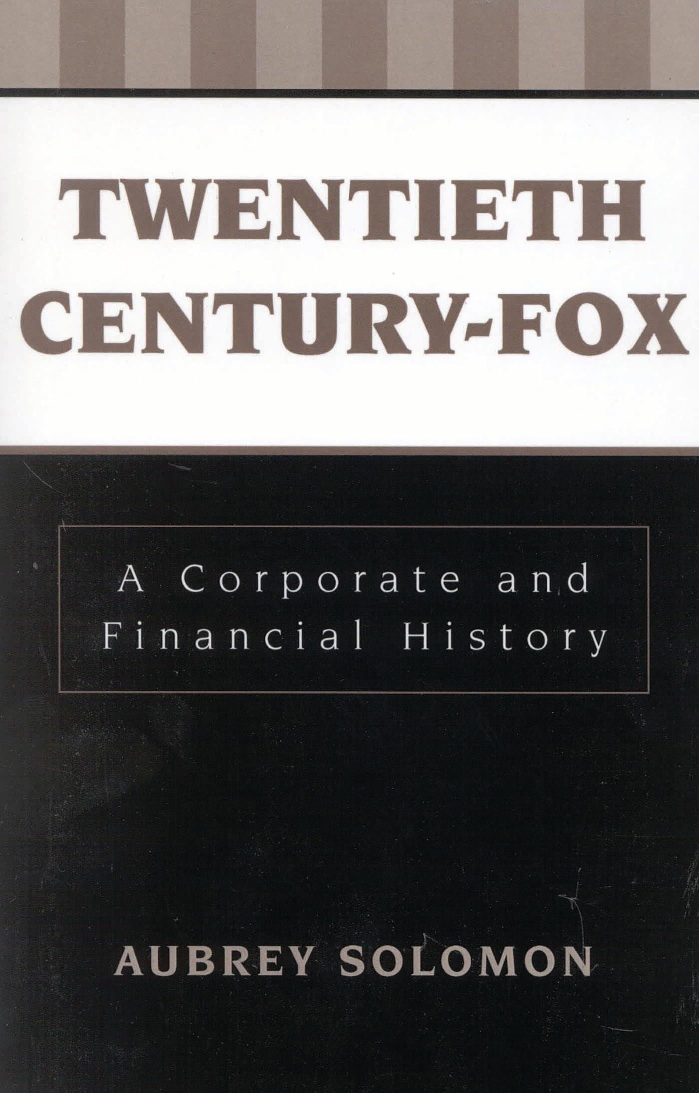 Twentieth Century-Fox: A Corporate and Financial History (The Scarecrow Filmmakers Series, 20) (English Edition)