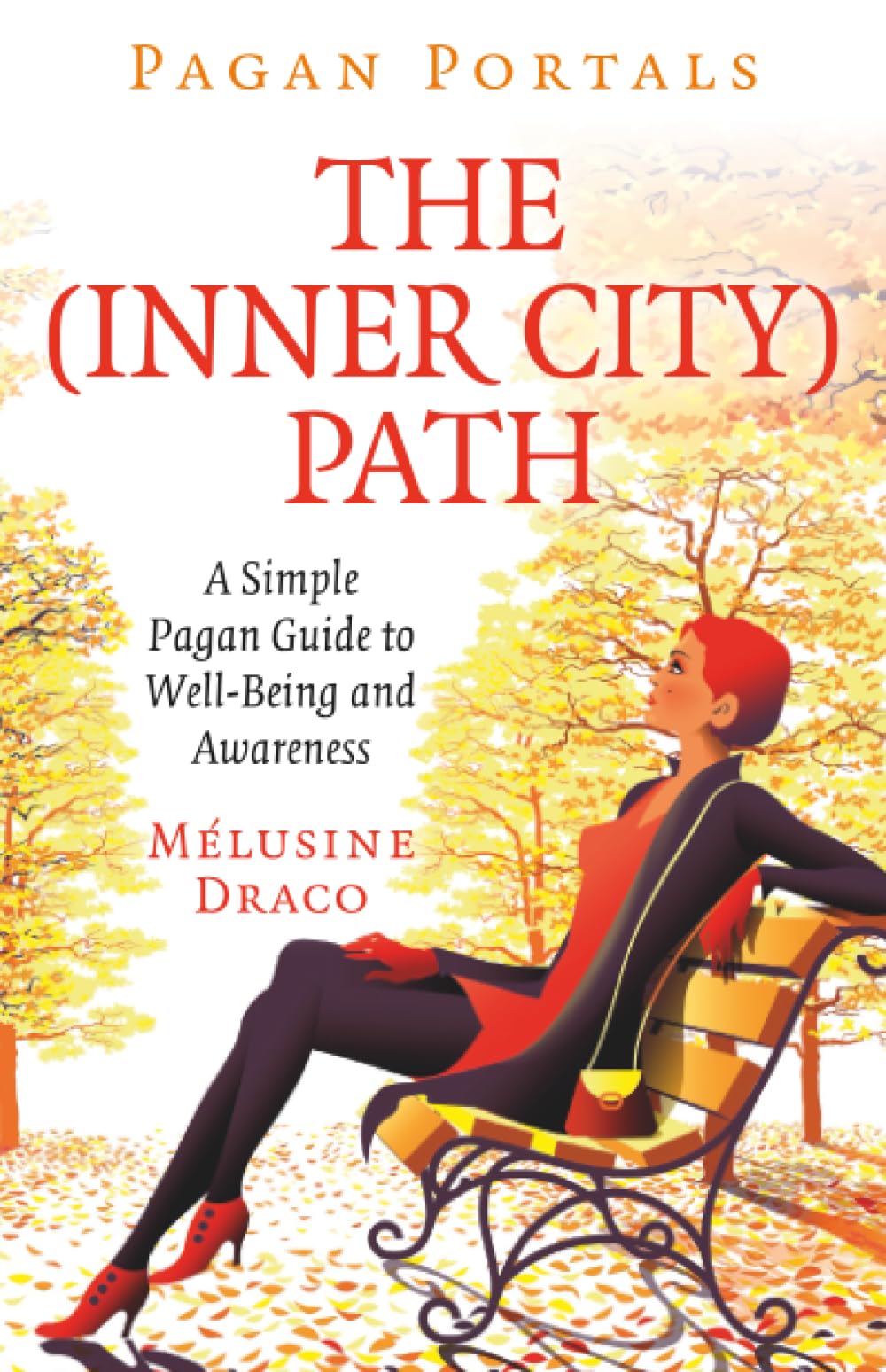 Pagan Portals The InnerCity Path: A Simple Pagan Guide to Well-Being and Awareness