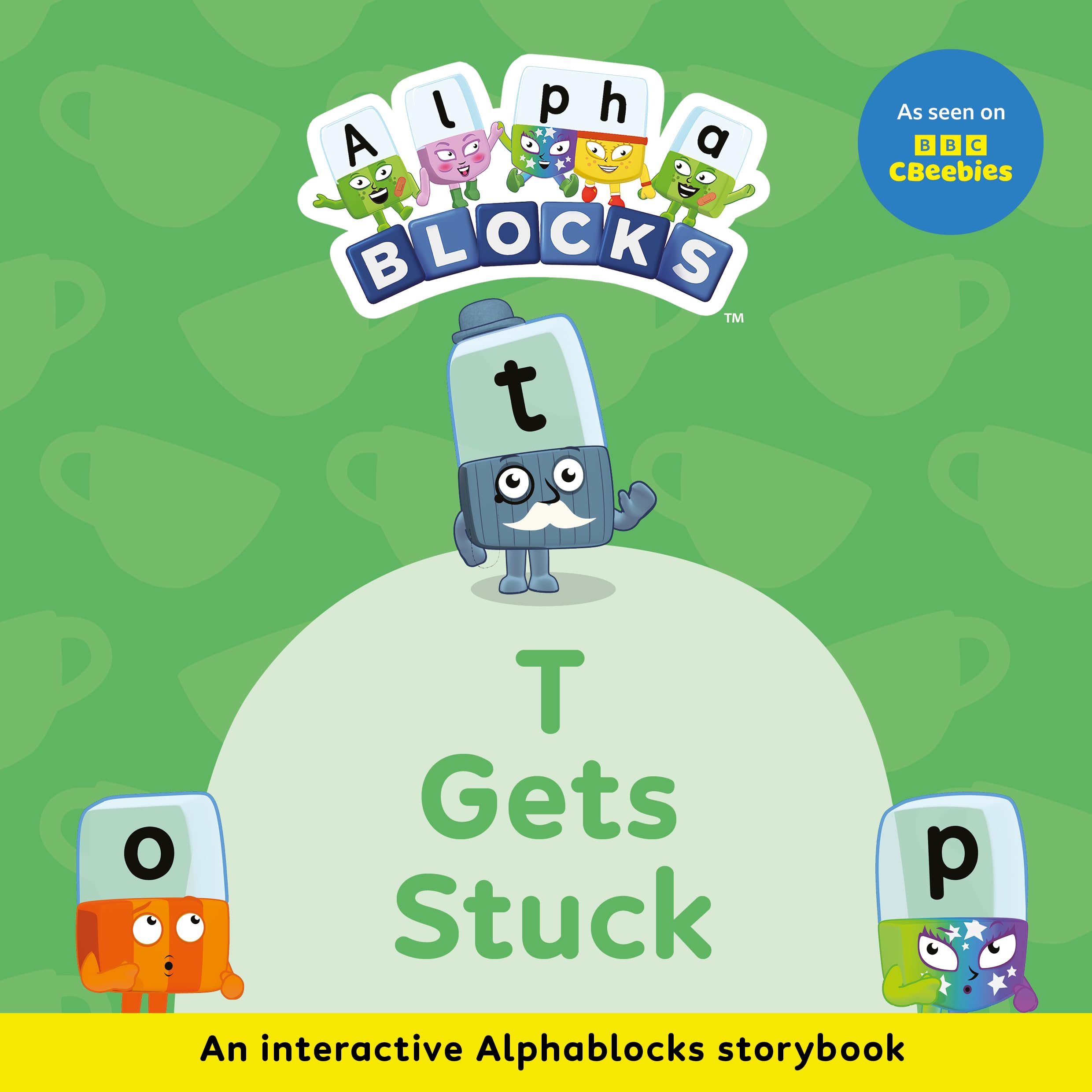 T Gets Stuck: An Interactive Alphablocks Storybook by Alphablocks