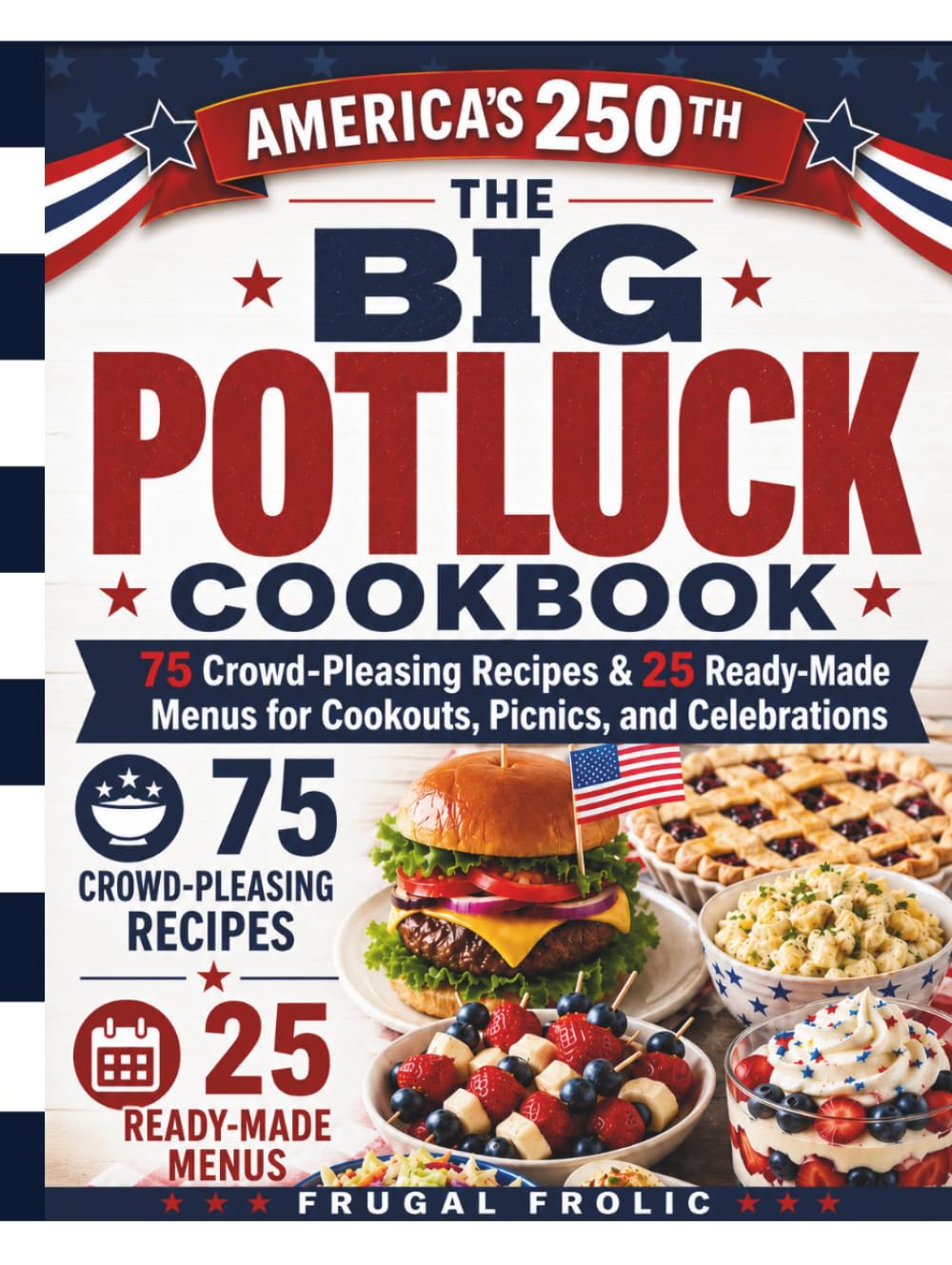 The Big Potluck Cookbook: 75 Crowd-Pleasing Recipes & 25 Ready-Made Menus for Cookouts, Picnics & Celebrations
