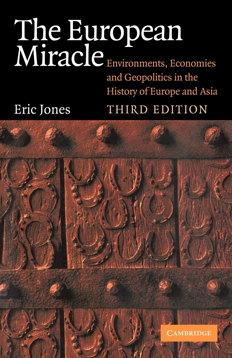 The European Miracle: Environments, Economies and Geopolitics in the History of Europe and Asia
