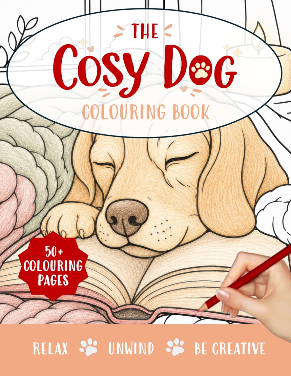 The Cosy Dog Colouring Book: Cute, Simple and Relaxing Dog Scenes for Adults and Teens (The Cosy Colouring Collection)