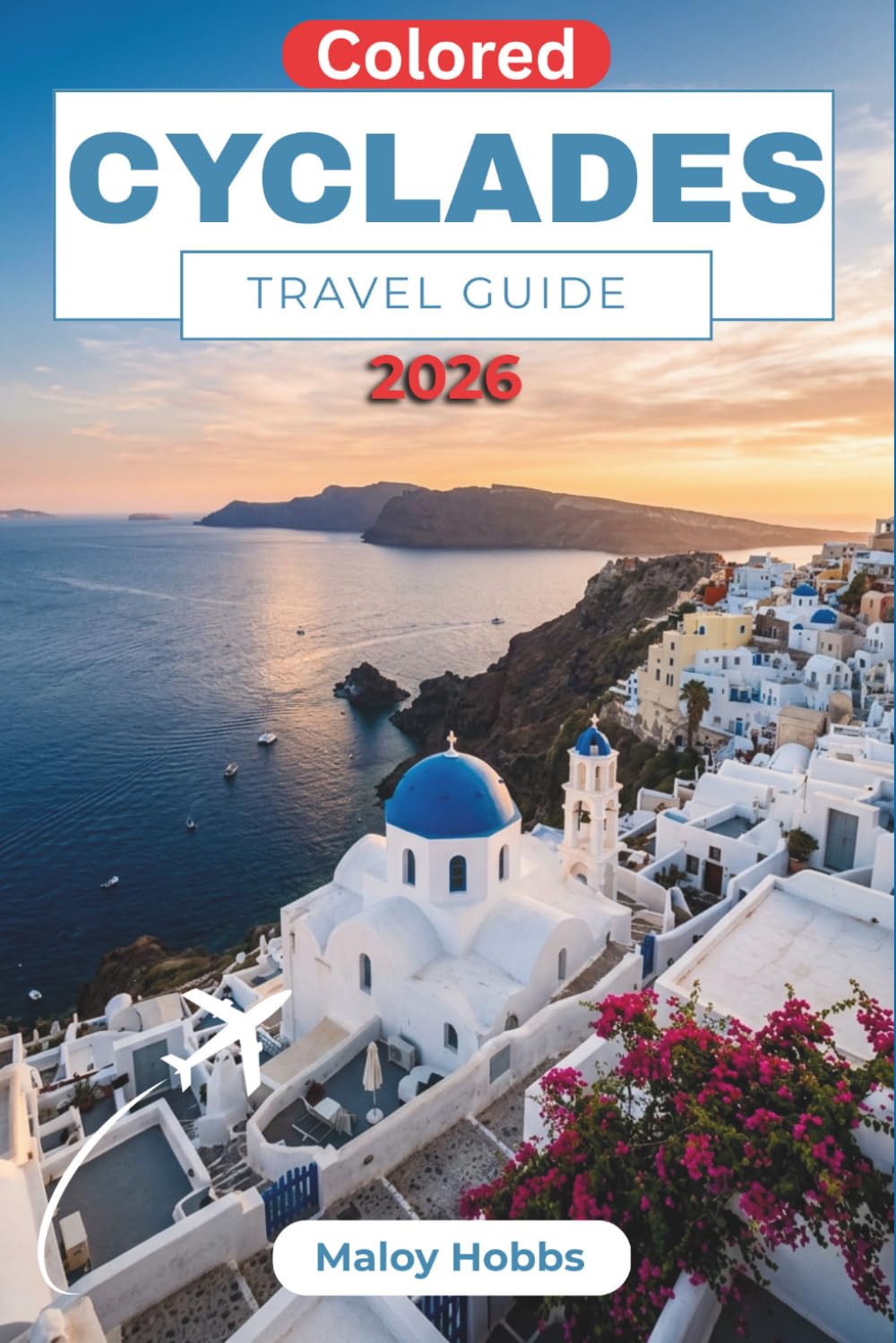 Cyclades Travel Guide 2026: Island-Hopping Routes, Whitewashed Villages, Volcanic Shores, and the Aegean Experiences Worth Planning Around