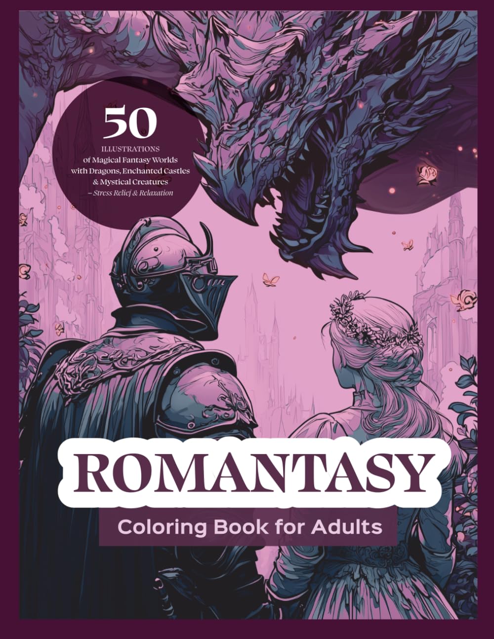 Romantasy Coloring Book for Adults: 50 Magical Fantasy Worlds with Dragons, Enchanted Castles & Mystical Creatures – Stress Relief & Relaxation