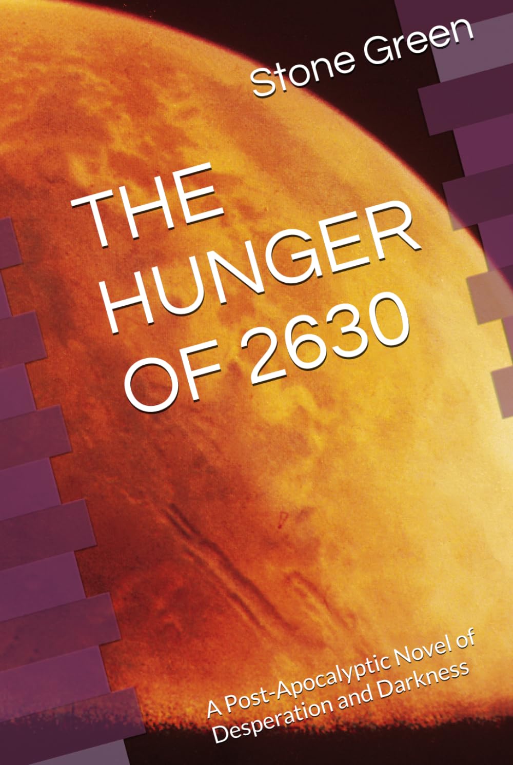 THE HUNGER OF 2630: A Post-Apocalyptic Novel of Desperation and Darkness