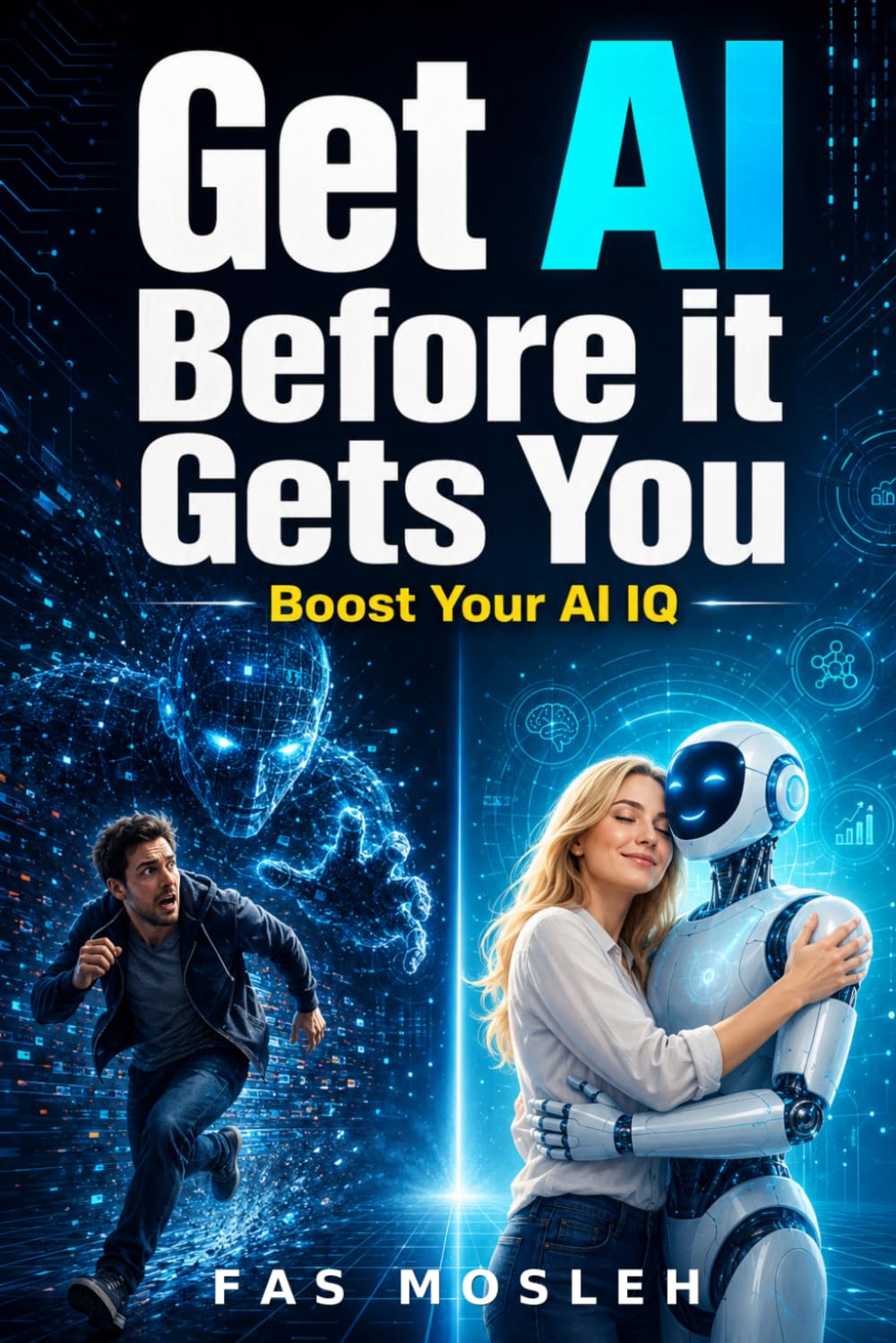 Get AI Before It Gets You: Raise Your AI IQ and Thrive in the Age of AI