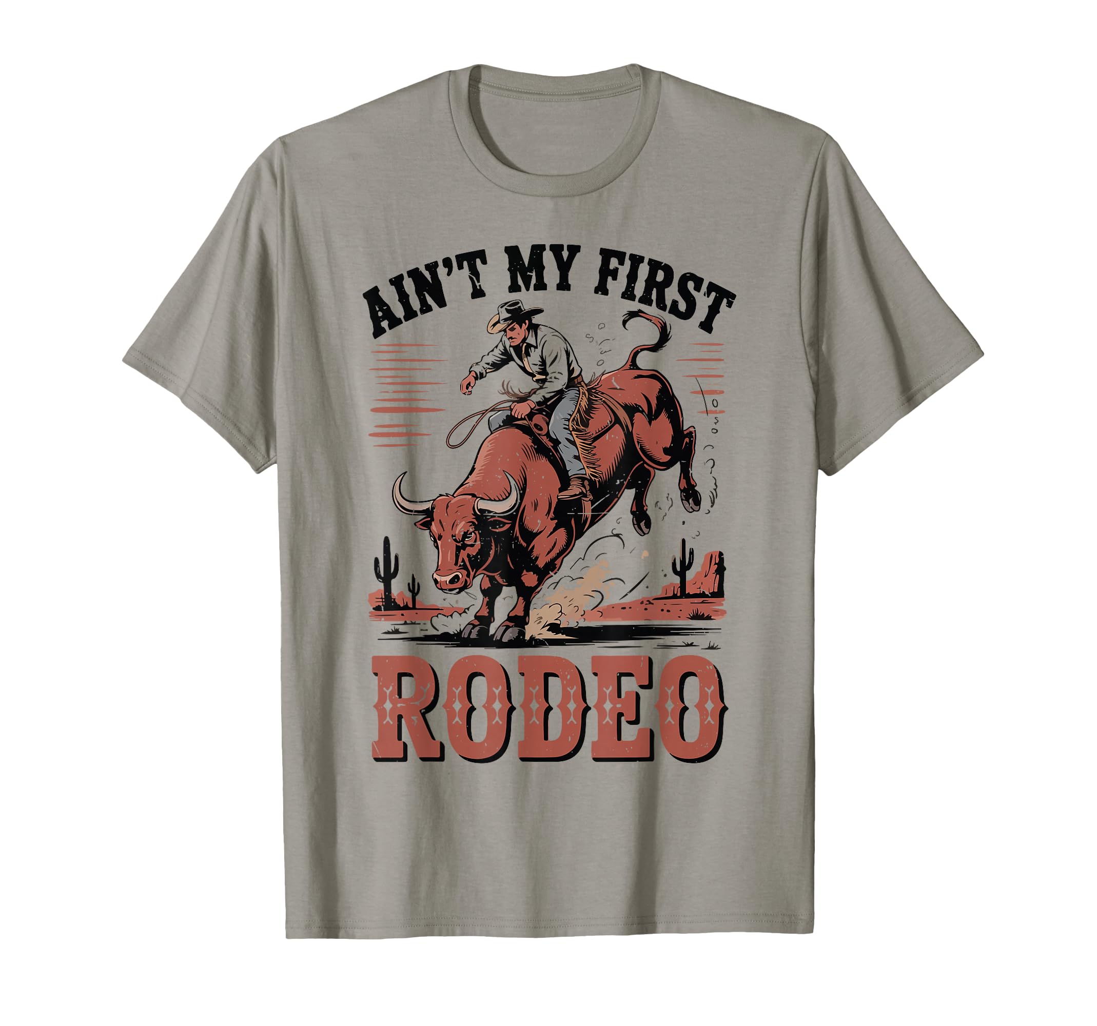 Aint My First Rodeo Bull Riding Cowboy Western Bull Rider T-Shirt
