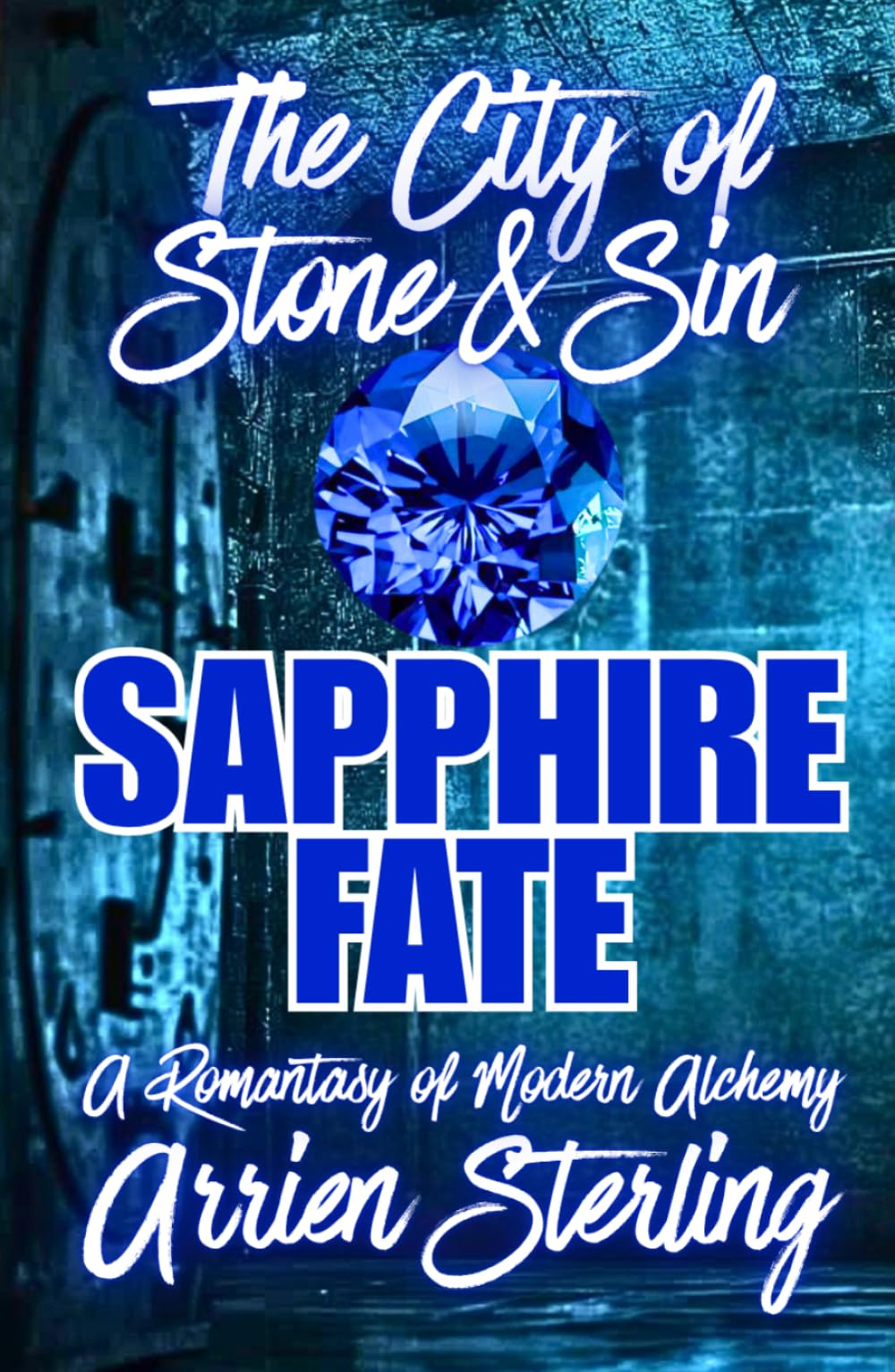 Sapphire Fate: A Romantasy of Modern Alchemy: The City of Stone & Sin