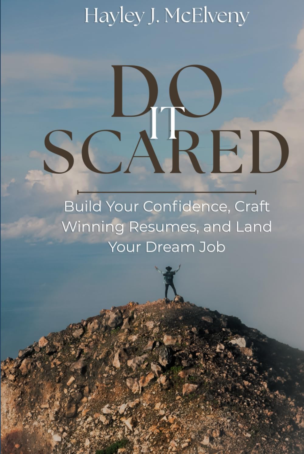 Do It Scared: Build Your Confidence, Craft Winning Resumes, and Land Your Dream Job