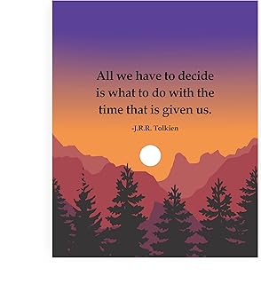 All We Have To Decide - Author Inspirational Landscape Quotes Wall Art, J.R.R. Tolkien Literary Mountain Sunset Wall Decor Print For Office Decor, Classroom Decor, or Library Decor, Unframed - 8x10