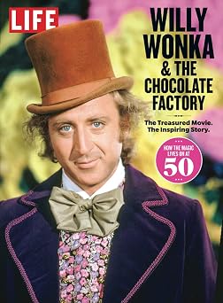 LIFE Willy Wonka & The Chocolate Factory The Treasured Movie. The Inspiring Story.