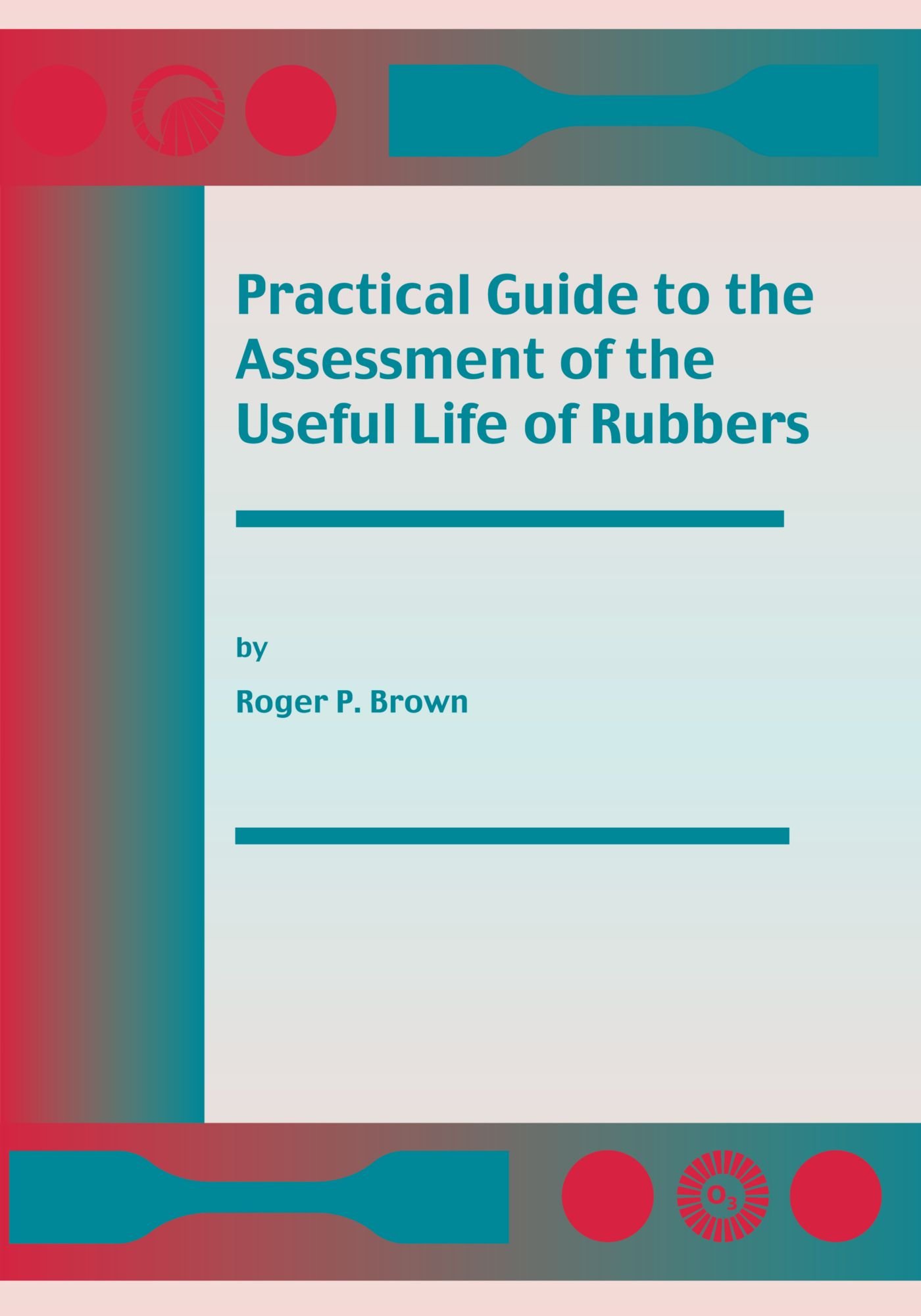 Buy Practical Guide to the Assessment of the Useful Life of Rubbers — BookShops.in