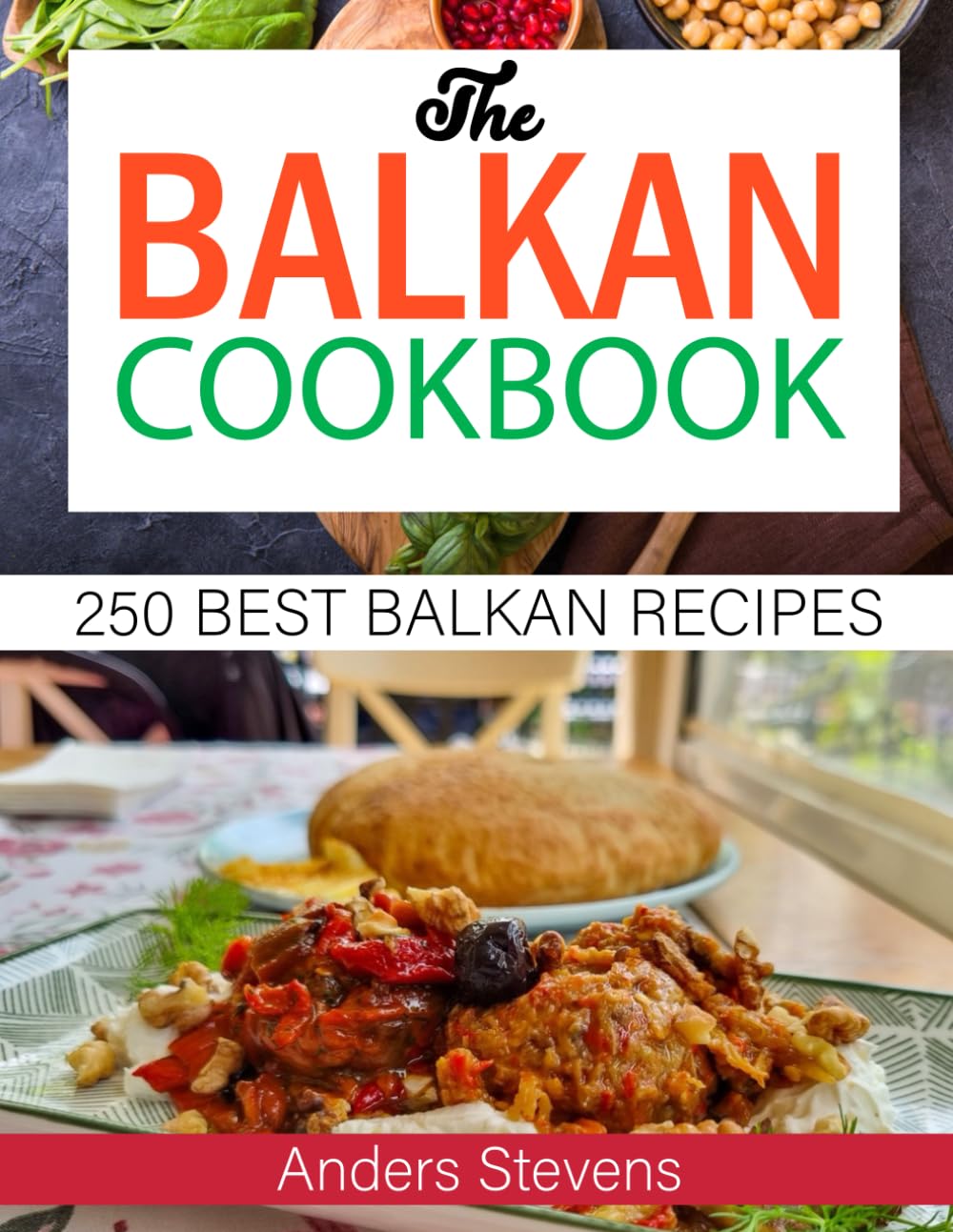 The Balkan Cookbook: 250 Best Balkan Recipes (Best Cookbook from The World)