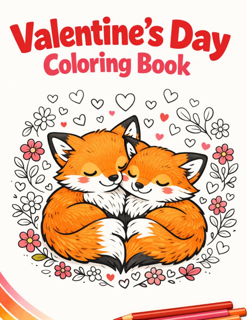 Valentine’s Day Coloring Book: 40 Relaxing Illustrations for Stress Relief and Creative Mindfulness
