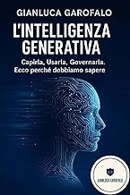 Intelligenza Generativa: Capirla, Usarla, Governarla... Ecco Perché Dobbiamo Sapere