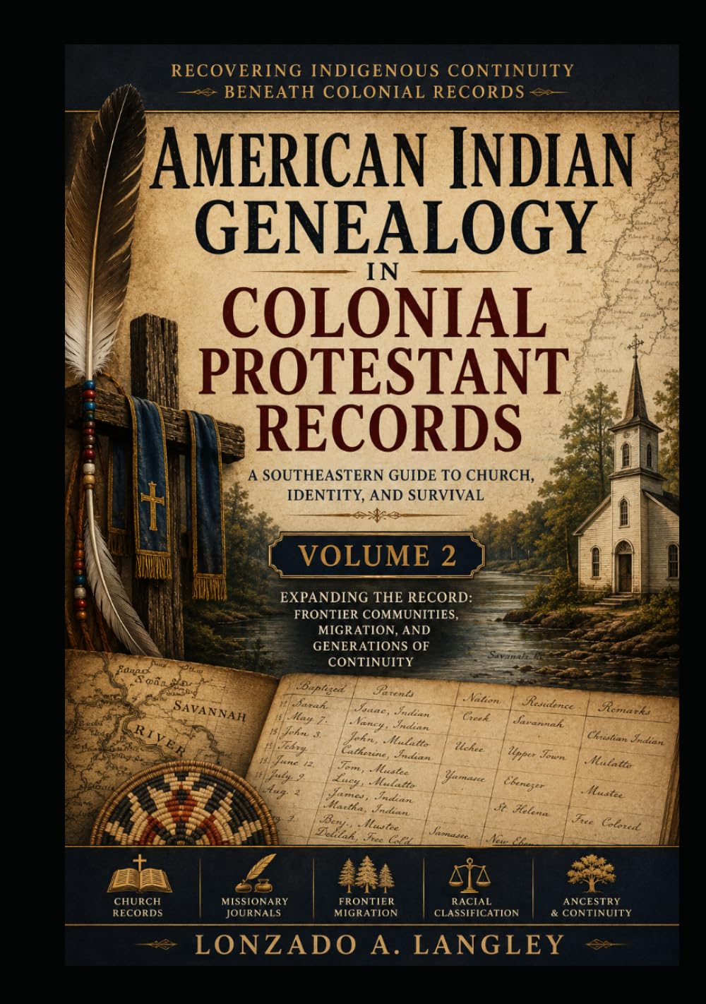 Colonial Protestant Records and American Indian Genealogy — Volume 2: Tracing Indigenous Identity Through Colonial Protestant Church Archives in Early America
