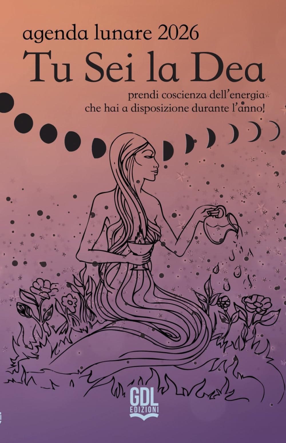 Tu Sei La Dea. Agenda Lunare 2026. Prendi Coscienza Dell'energia Che Hai A Disposizione Durante L'anno! - 4