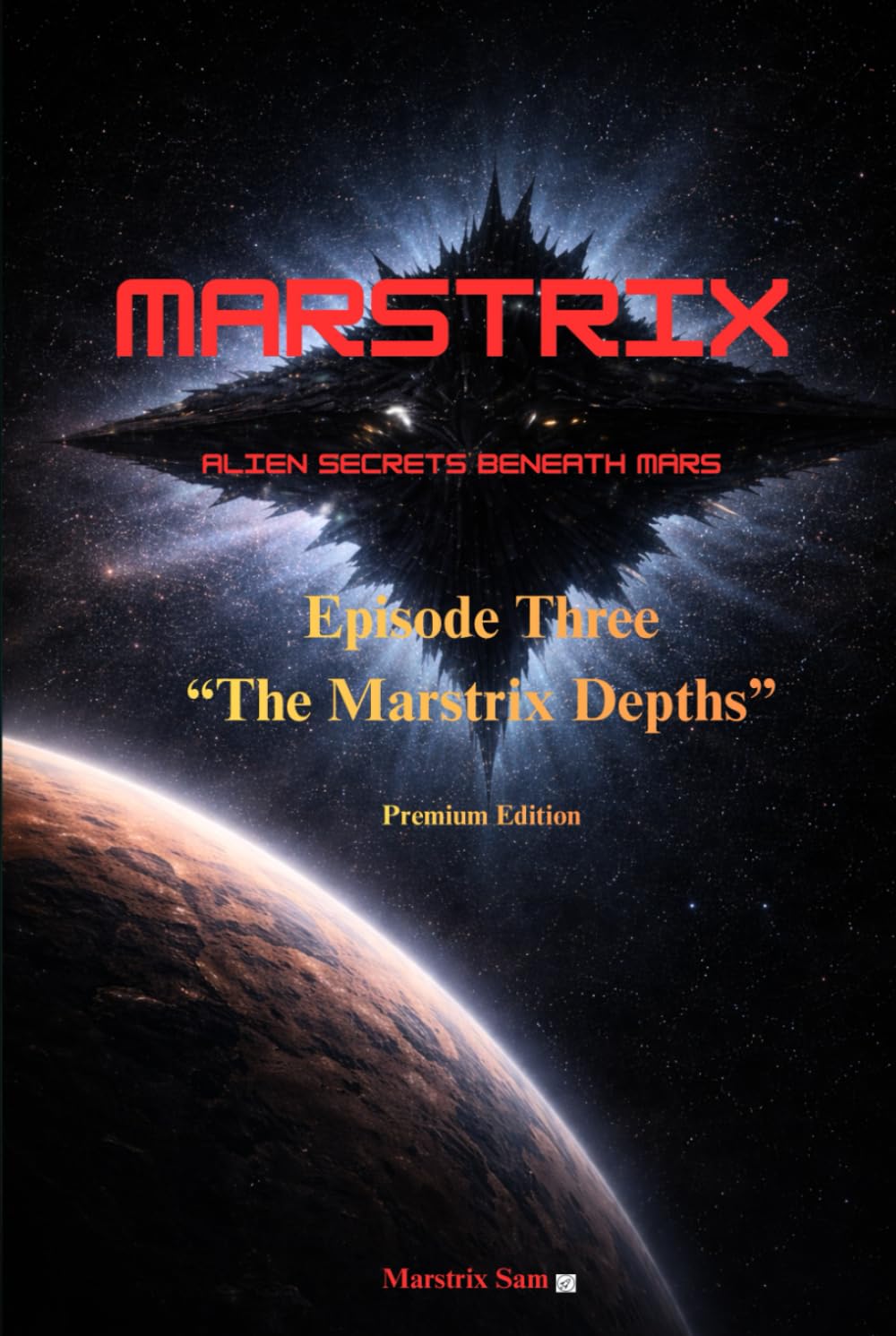 Marstrix: Alien Secrets Beneath Mars: Episode 3: The Marstrix Depths