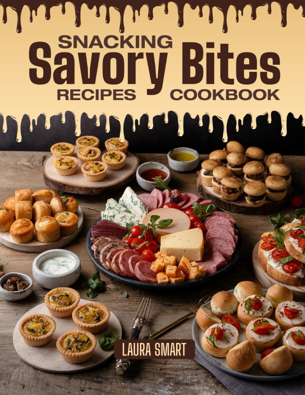 SNACKING SAVORY BITES RECIPES COOKBOOK: Bold, Flavorful, and Perfectly Poppable – Quick and Easy Savory Bite Recipes for Anytime Snacking, Party ... COLLECTION | SNACKING COOKBOOK FOR EVERYONE)