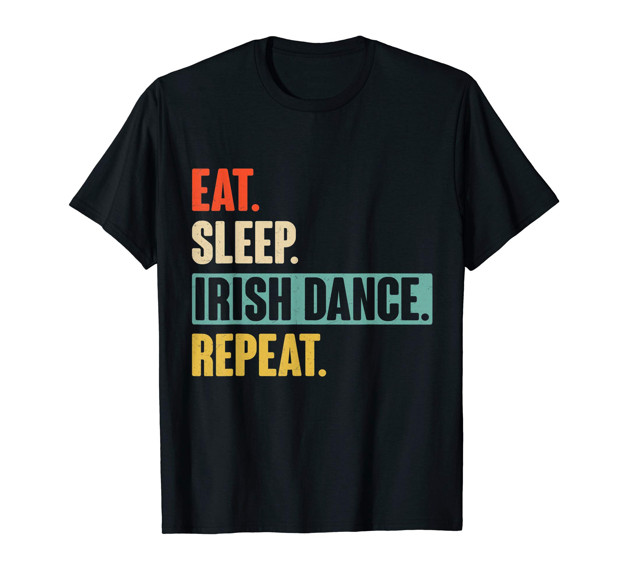 Eat Sleep Irish Dance Repeat - Retro Vintage Irish dancing T-ShirtOEKO-TEX STANDARD 100
