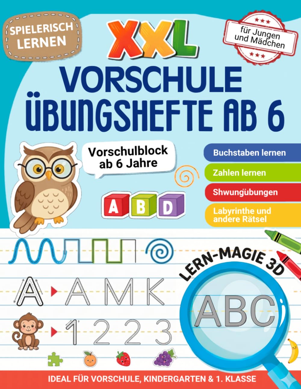 Vorschule Übungshefte ab 6: Vorschulblock mit Schwungübungen, Buchstabenlernen, Zahlenlernen und kreativen Spielen für Jungen und Mädchen - Übungshefte 1. klasse