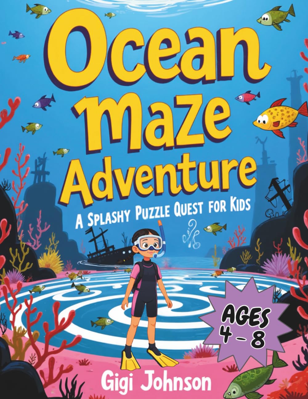 Ocean Maze Adventure: A Splashy Puzzle Quest for Kids Ages 4–8|Featuring 50 Mazes With Solutions