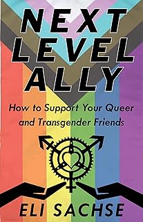 Next-Level Ally: How to Support Your Queer and Transgender Friends