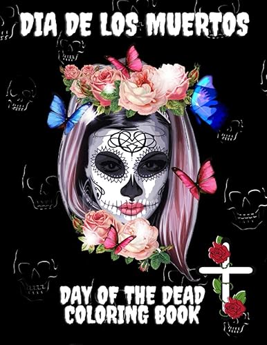 Dia De Los Muertos - Day of The Dead - Coloring Book High-Quality Colouring Book with Amazing 49 Illustrations of Sugar Skulls, Calavera Ladies and