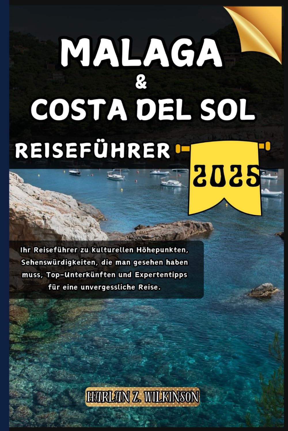 Malaga & Costa del Sol Reiseführer 2025: Ihr Reiseführer zu kulturellen Höhepunkten, Sehenswürdigkeiten, die man gesehen haben muss, Top-Unterkünften ... Reise. (Reise mit uns - Reiseführerserie)