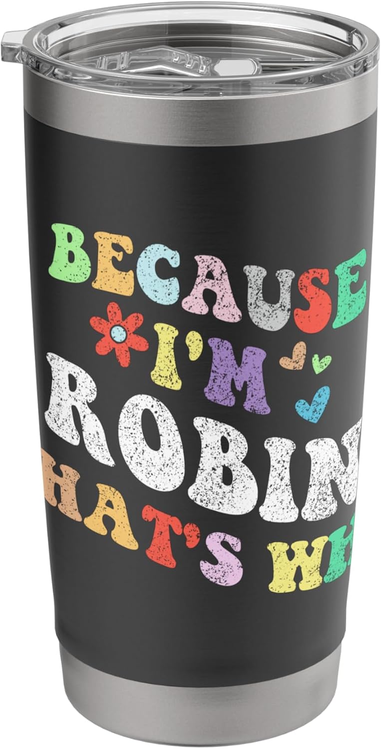 Retro Groovy Because Im Robin Thats Why Funny Custom Name Stainless Steel Insulated Tumbler