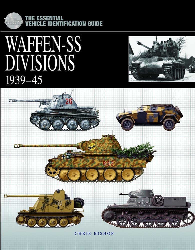 Waffen-SS Divisions 1939-45 (The Essential Vehicle Identification Guide) (Essential ID Guides) Hardcover – Illustrated, 31 Aug. 2011