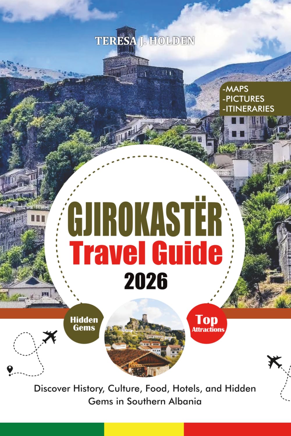 GJIROKASTËR TRAVEL GUIDE 2026: Discover History, Culture, Food, Hotels, and Hidden Gems in Southern Albania