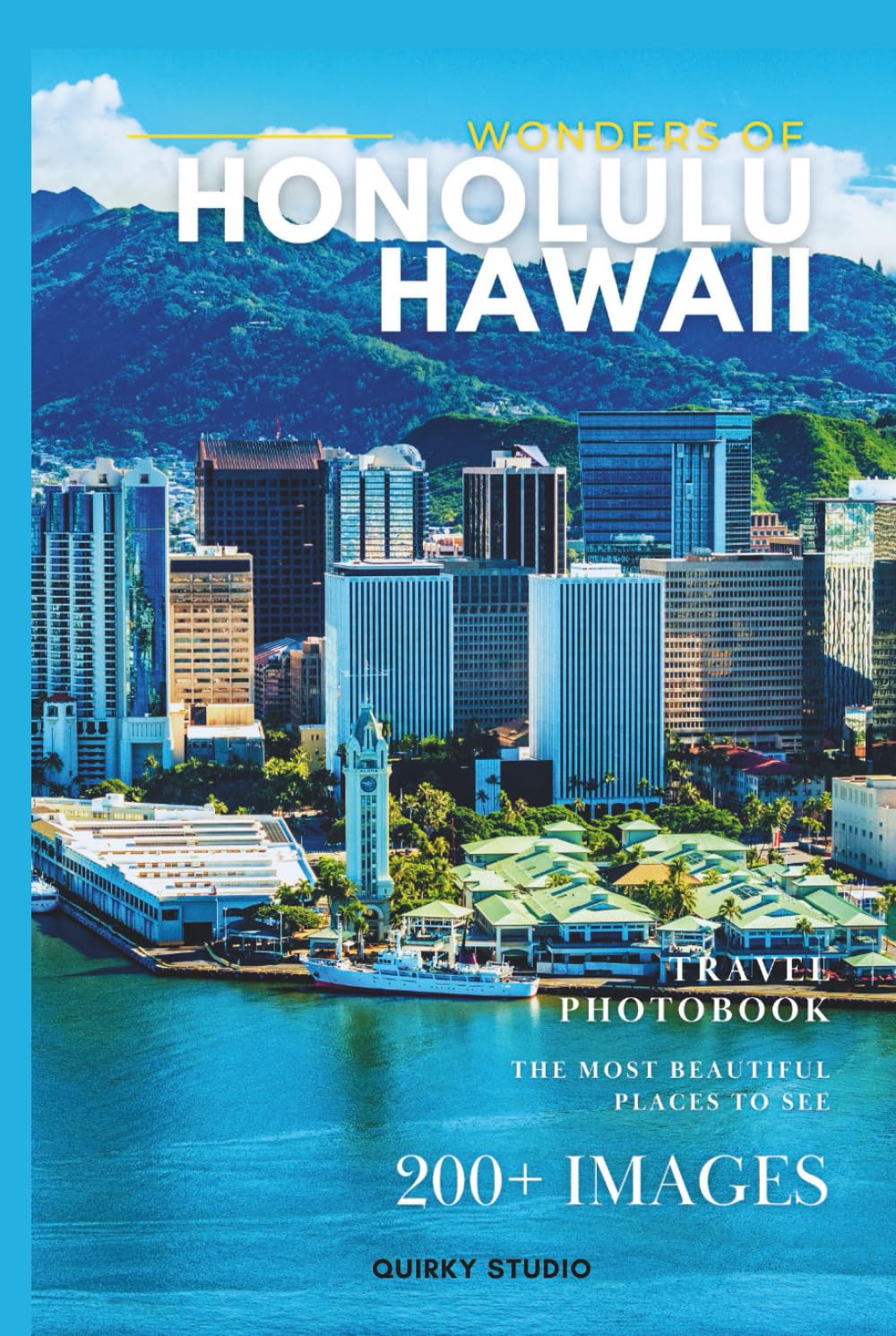 Wonders of Honolulu, Hawaii: A Photo Collection of the City’s Most Beautiful Places to See – A Stunning Coffee Table Travel Photobook (Full-Color)