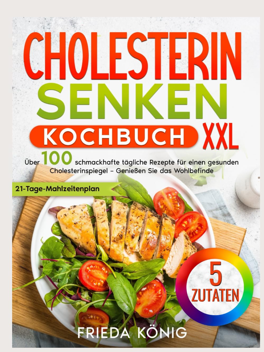Cholesterin Senken Kochbuch: Über 100 Schmackhafte Tägliche Rezepte Für Einen Gesunden Cholesterinspiegel – Genießen Sie Das Wohlbefinden