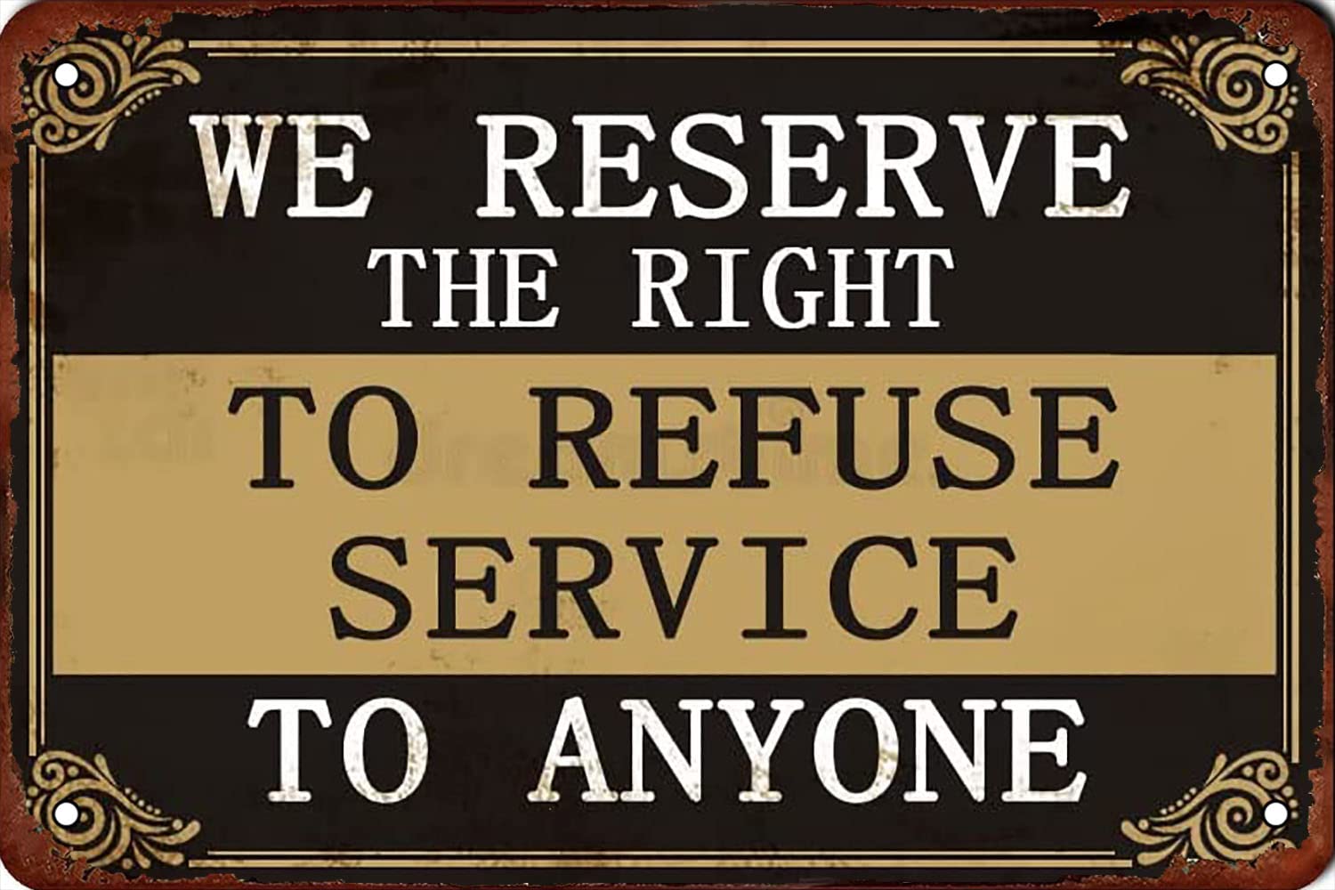 We Reserve The Right to Refuse Service to Anyone Vintage Metal Tin Sign Poster Retro Decor Art Indoor & Outdoor Decor 8 X 12 Inch