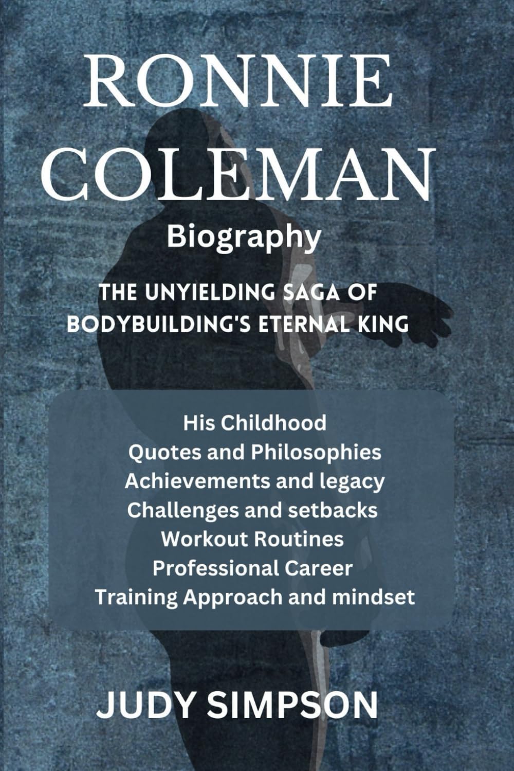 Ronnie Coleman Biography: The Unyielding Saga of Bodybuilding's Eternal King: His Childhood Quotes Philosophies Achievements legacy Challenges setbacks Workout Routines Professional career