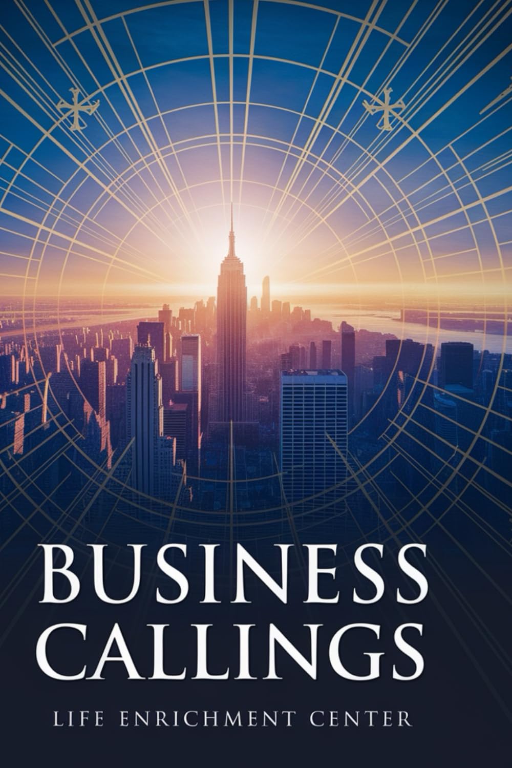 Business Callings: A New Kingdom Blueprint