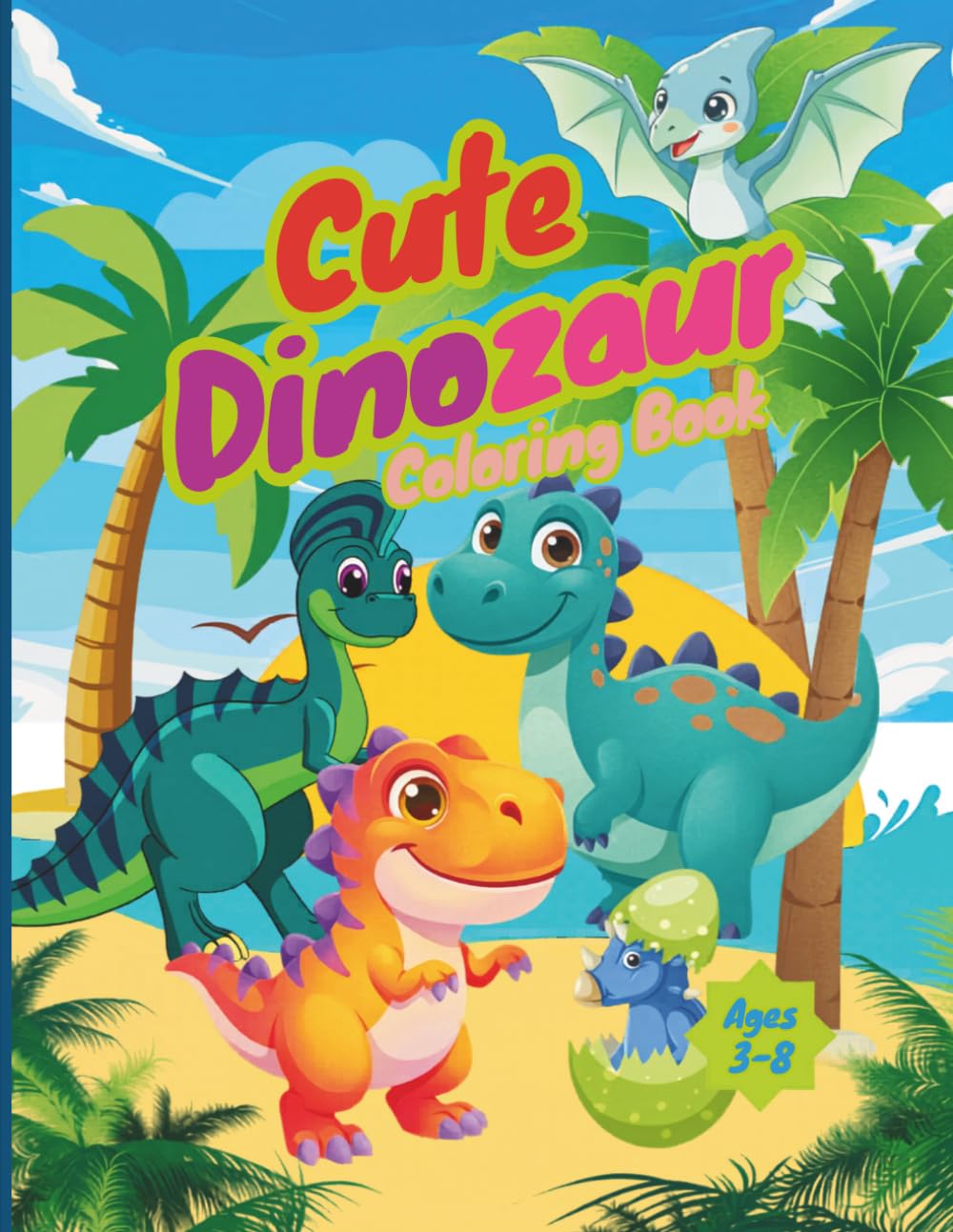 Cute Dinozaur Coloring Book: Fun, Easy and Relaxing Dinosaur Coloring Pages for Creative Kids Ages 4-8