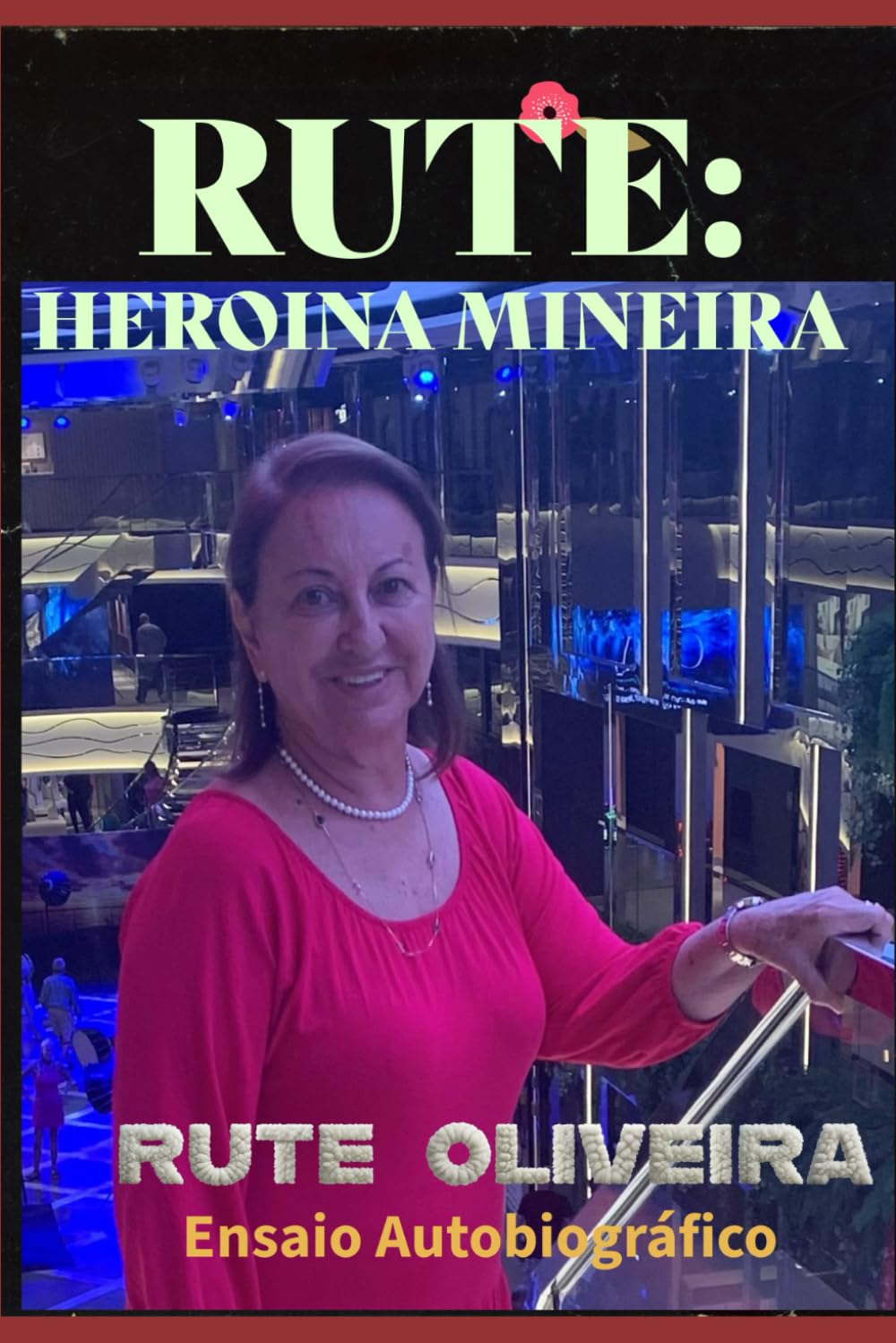 RUTE:: HEROINA MINEIRA (MINHA HISTÓRIA, MINHA VIDA)