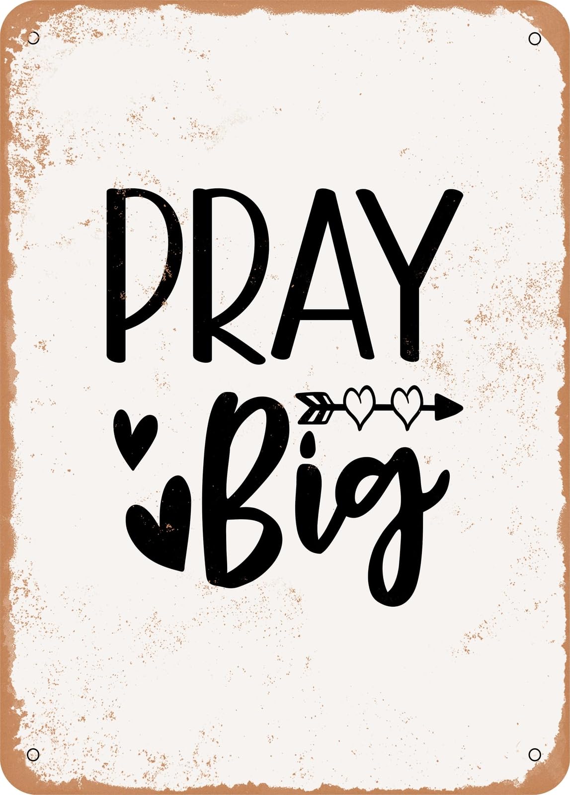 Metal Sign - Pray Big - Vintage Look home decor