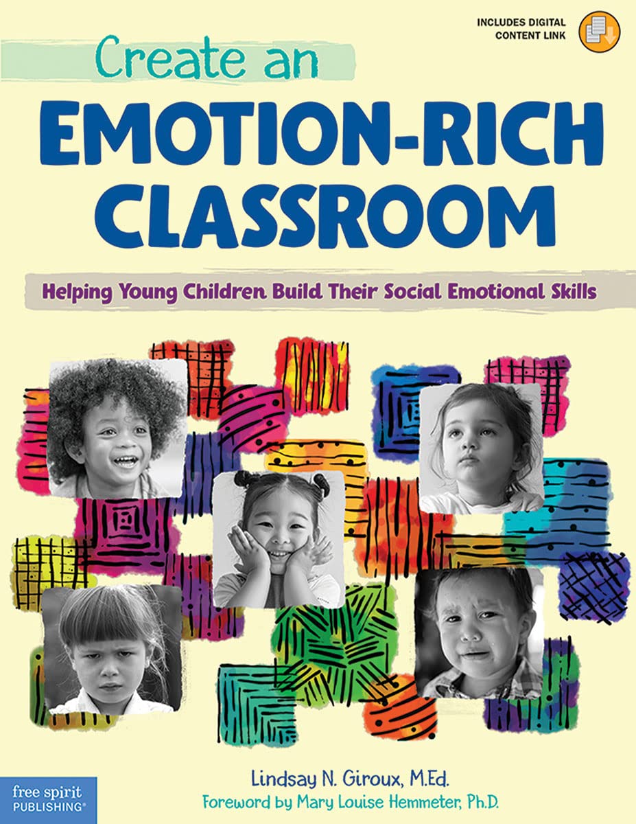 Create an Emotion-Rich Classroom: Helping Young Children Build Their Social Emotional Skills (Free Spirit Professional®)