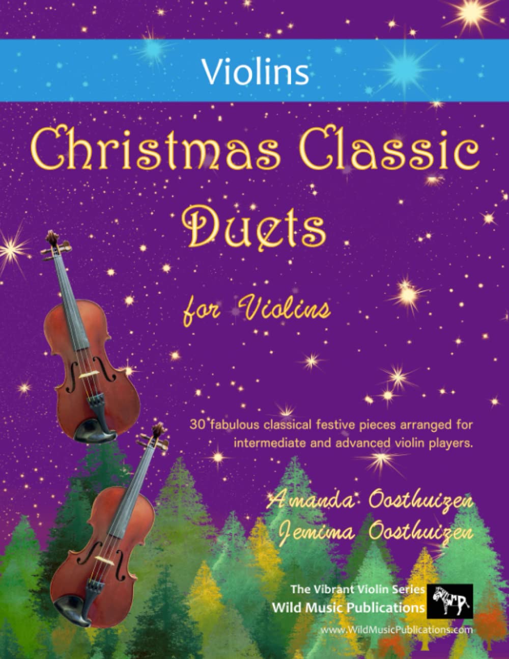 Christmas Classic Duets for Violins: 30 fabulous classical festive pieces arranged for intermediate and advanced violin players (Violin Duets for Intermediate Players)