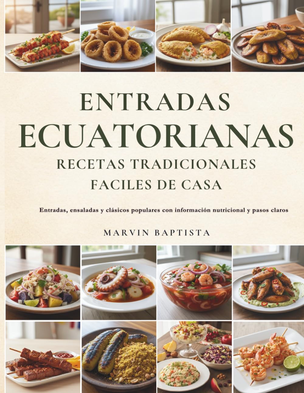 Entradas Ecuatorianas Recetas Tradicionales faciles de Casa: Entradas, ensaladas y clásicos populares con información nutricional y pasos claros