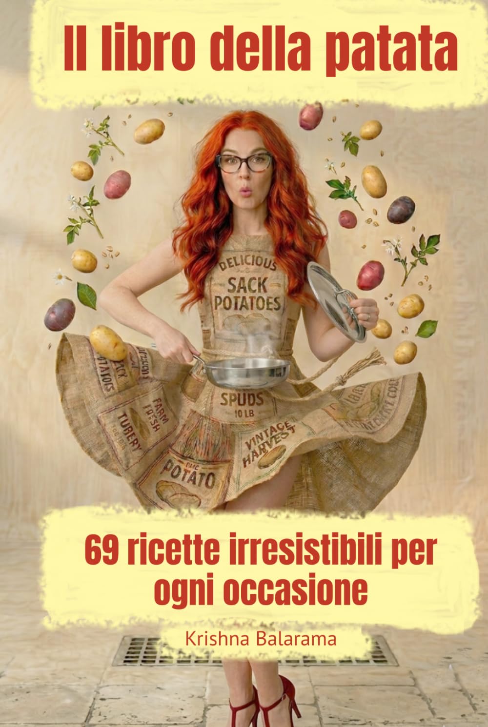 Il libro della patata: 69 ricette irresistibili per ogni occasione (Cucina con Krishna)