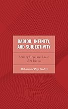 Badiou, Infinity, and Subjectivity: Reading Hegel and Lacan after Badiou (Continental Philosophy and the History of Thought)