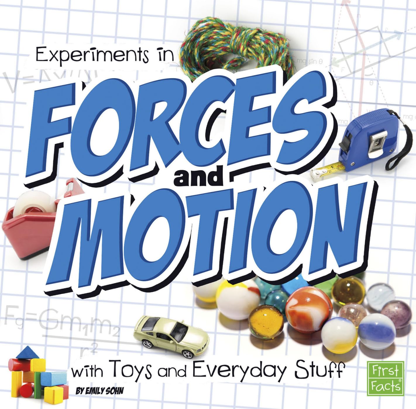 Experiments in Forces and Motion with Toys and Everyday Stuff (Fun Science)