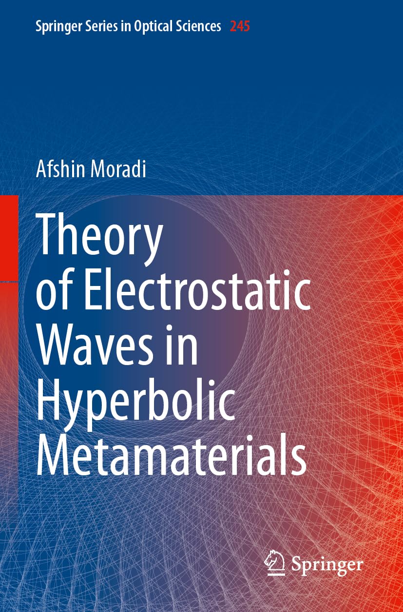 Theory of Electrostatic Waves in Hyperbolic Metamaterials: 245 (Springer Series in Optical Sciences, 245)