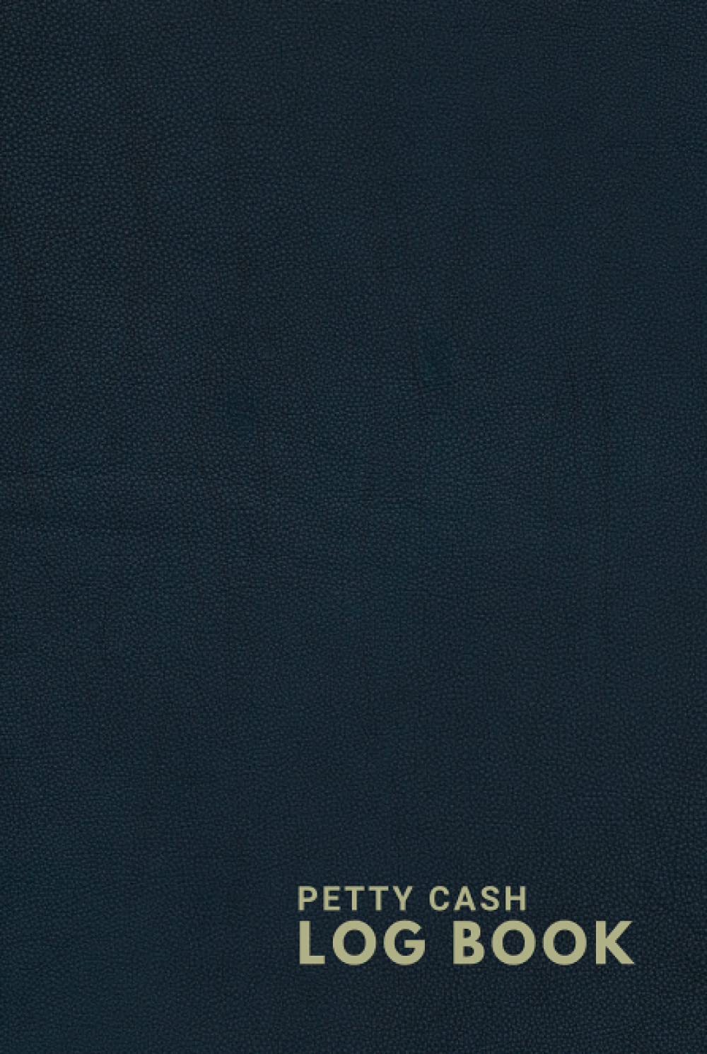 Petty Cash Log Book: Cash Book/Notebook/Journal | 120pages 6"x9" | Simple Income Expense Book | Dark Gunmetal Leather Texture Look | Durable Hardcover